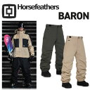 24-25 HORSEFEATHERS/フォースフェザーズ BARON PANTS メンズ レディース 防水パンツ スノーボードウェア スノーウェアー 2025