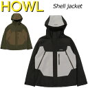24-25 HOWL/ハウル SHELL SNOW jacket メンズ レディース 防水ジャケット スノーボードウェア スノーウェアー 2025