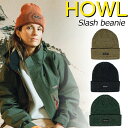 24-25 HOWL / ハウル SLASH beanie メンズ レディース ビーニー ニット帽 スノーボードウェア スノーアパレル 2025 メール便対応