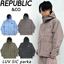 24-25 REPUBLIC & CO/リパブリック LUV SIC parka メンズ レディース 撥水加工ジャケット スノーボードウェア スノーウェアー 2...