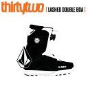 25-26 THIRTYTWO/サーティーツー LASHED DOUBLE BOA VOLCOM ラッシュ ボルコム メンズ レディース ブーツ 熱成型 ダブルボア スノーボード 2026 予約商品