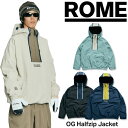 25-26 ROME/ローム OG HARFZIP jacket 着用説明動画 メンズ レディース 防水プルオーバージャケット スノーボードウェア スノーウェアー 2026 予約商品