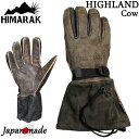 HIMARAK / ヒマラク HIGHLAND Cow ハイランド ファイブフィンガーグローブ 本革手袋 メンズ レディース スノーボード スキー バイク バッ...