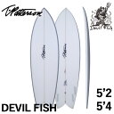 取り寄せ商品 TIMMY PATTERSON DEVIL FISH / ティミーパターソン デビルフィッシュ 5'2 5'4 SURFTECH サーフテック サーフボード サーフィン 小波パフォーマンス 営業所止め