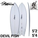 \񏤕i TIMMY PATTERSON DEVIL FISH / eB~[p^[\ frtBbV 5'2 5'4 SURFTECH T[tebN T[t{[h T[tB gptH[}X cƏ~