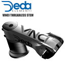 DEDA ELEMENTI デダエレメンティ ヴィンチ シュレッドレスステム VINCI THREADLESS STEM 自転車 ロードバイク