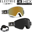 23-24 エレクトリック ゴーグル ELECTRIC HEX ヘックス LURKING CLASS ヘックス ラーキング クラス レイトモデル [1] [2] JAPAN FIT ジャパンフィット スノーボード スノボ SNOW Goggles【あす楽対応】