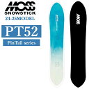 [\] 24-25 MOSS SNOWSTICK PT52 X Xm[XeBbN s[eB[ 152cm POWDER pE_[{[h  Xm[{[h Xm{  {Ki