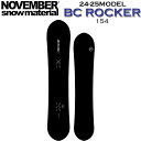 24-25 NOVEMBER BC ROCKER ノベンバー ビーシー ロッカー 154cm ノーベンバー パウダー オールマウンテン メンズ サイズ スノーボード パウダー 板 2024 2025 日本正規品