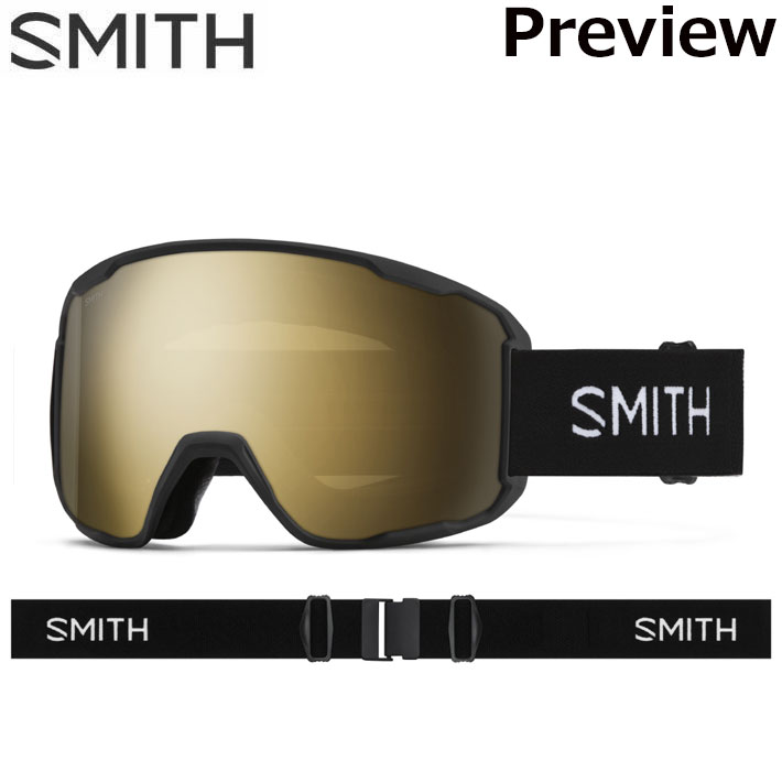メーカー希望小売価格はメーカーカタログに基づいて掲載していますSMITH スミス ゴーグル日本正規販売店 Preview Black レンズカラー：CP Sun Black Gold Mirror SMITHでしか実現できないバードアイビジョンテクノロジーを搭載したPreview。 5Xアンチフォグテクノロジーも搭載して、且つ眼鏡対応でもある。 眼鏡対応のミディアム・ラージサイズは多くの日本人にフィットするだろう。 SMITHのプロダクトデザインチームがバードアイビジョンテクノロジーと5Xアンチフォグテクノロジーを多くのユーザーに届けることを目的に開発したPreviewで業界最高クラスに広い視界をクロマポップの鮮明な視界で楽しもう。 FEATURES Spherical series Technologies VISION+FIT ■バードアイビジョン ■TLTレンズテクノロジー（歪みのないクリアな視界） ■金型成形のポリカーボネイト素材の、球面カーボニックXレンズ採用 ■ヘルメットとの最高なインテグレーション ■クロマポップレンズ標準装備 ■FOG-Xくもり止めインナーレンズ ■5X アンチフォグ・インナーレンズ（水蒸気をインナーレンズ内部にとじ込め曇りの原因を抑える。通常のSMITHフォグX・インナーレンズの5倍の曇り防止機能がある） SIZE ■Preview　ミディアム/ラージフィット AND MORE ■ウルトラワイド・ストラップ （ズレ防止の裏側シリコン加工） ■クイック・バックルシステム （素早い脱着が可能なクリップバックル採用） ■肌触りがいい3層のドライウィックス・フェース・フォーム採用 ■レスポンシブ・フィット・フレームデザイン ■マイクロファイバー素材ゴーグルバック付属 ■Low Bridge Fif(ASIAフィット) 1年間保証あり ※メーカーの画像を使用しております。仕様変更により商品の見た目やカラー等が変わる場合がございます。あらかじめご了承ください。