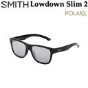 SMITH X~X TOX [Lowdown Slim2 [_E Xc[] ACTION POLAR ΌY ނ tBbVO {Ki