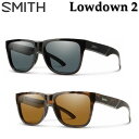 SMITH スミス サングラス [Lowdown 2 ローダウンツー] 偏光レンズ 偏光 Polarized アウトドア 日本正規品【あす楽対応】