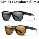 SMITH スミス サングラス [Lowdown Slim2 ローダウン スリムツー] 偏光レンズ 偏光 Polarized アウトドア 日本正規品【あす楽対応】