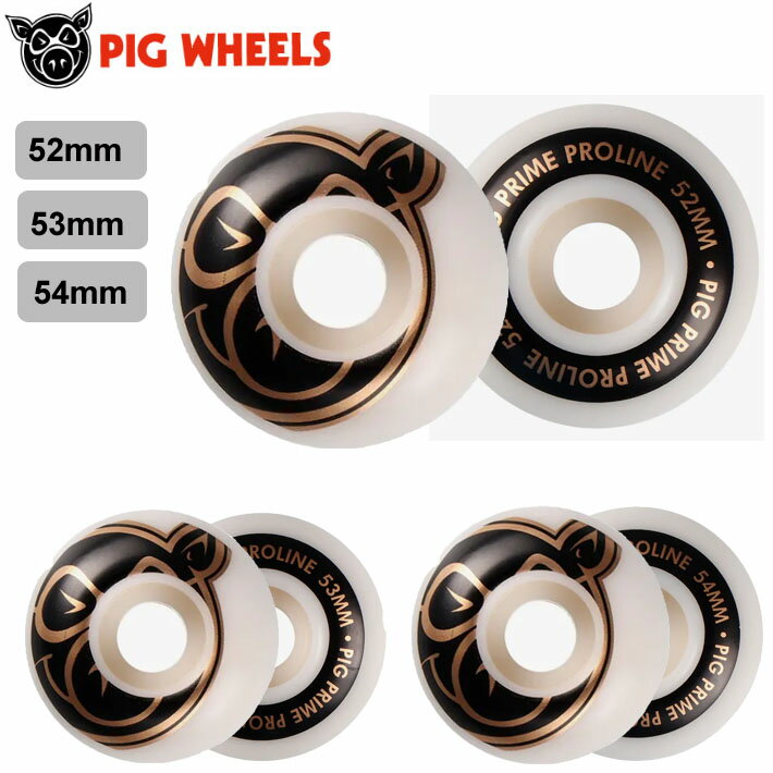 スケートボード ウィール PIG PRIME PROLINE WHEELS 52mm 53mm 54mm 101A ピッグ ウィール スケート パ..