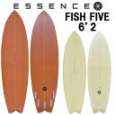 2025 ESSENCE BOARDS エッセンス サーフボード FISH FIVE フィッシュ ファイブ 6’2 サーフィン サーフボード 5FIN 海 カー...