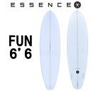 2025 ESSENCE BOARDS エッセンス サーフボード FUN 6.6ft CLEAR ファン 6’6 サーフィン サーフボード 3FIN 海 ファン...