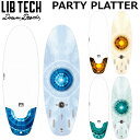 LIBTECH サーフボード リブテック PARTY PLATTER 5’4 / 5’7 / 5’10 パーティープラッター LOST ロスト MAYHEM メ...