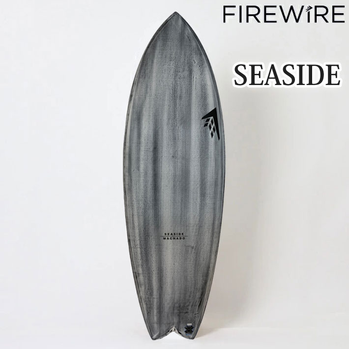 [メーカー注文] FIREWIRE SURFBOARDS ファイヤーワイヤー サーフボード SEASIDE シーサイド VOLCANIC Rob Machado ロブ・マチャド 日本正規販売店 [営業所止め送料無料]