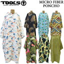 2024 TOOLS ツールス MICRO FIBER PONCHO マイクロファイバーポンチョ サーフポンチョ お着替えポンチョ トゥールス