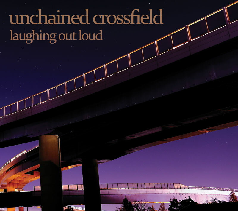 unchained crossfield　-laughing out loud-