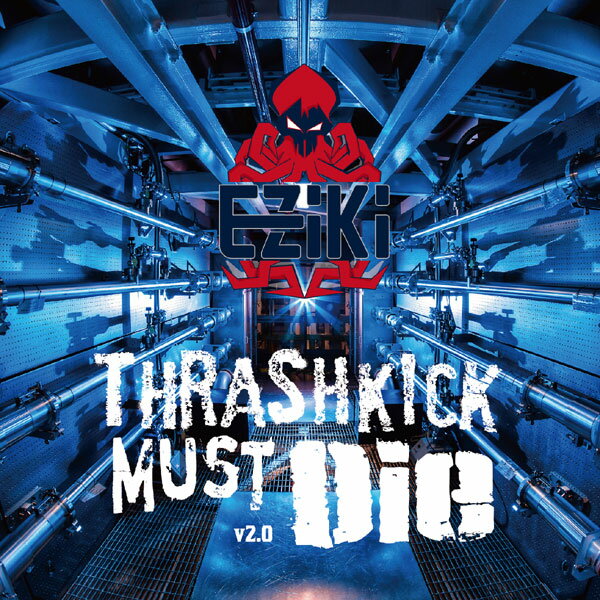 Thrashkick Must Die v2.0　-EZiKi-