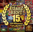 Game Music EtlanZ BEST -15th Anniversary-　-EtlanZ-