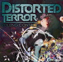 Distorted Terror -Rolling Contact-