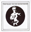 THE WAKE / ON OUR HONEYMOON (LTD / WHITE VINYL) (7