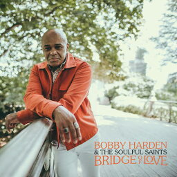 BOBBY HARDEN & THE SOULFUL SAINTS / BRIDGE OF LOVE (LP)