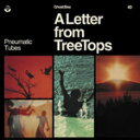 PNEUMATIC TUBES / A LETTER FROM TREETOPS (LP)