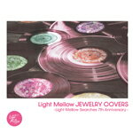 V.A. / LIGHT MELLOW JEWELRY COVERS - LIGHT MELLOW SEARCHES 7TH ANNIVERSARY - (CD)