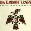 ARCHIE JAMES CAVANAUGH / BLACK AND WHITE RAVEN (LP)