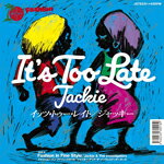 JACKIE / IT'S TOO LATE (7")