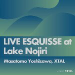 MASATOMO YOSHIZAWA, XTAL / LIVE ESQUISSE at Lake Nojiri (TAPE) カセットテープ