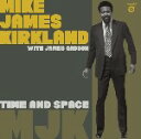 MIKE JAMES KIRKLAND WITH JAMES GADSON / TIME AND SPACE (7