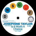 JOSEPHINE TAYLOR / IS IT WORTH A CHANCE b/w KRYSTAL GENERATION / SATISFIED (7