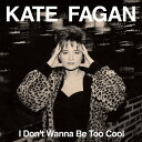 KATE FAGAN / I DON'T WANNA BE TOO COOL (EXPANDED EDITION) (LTD / MILKY CLEAR VIN...
