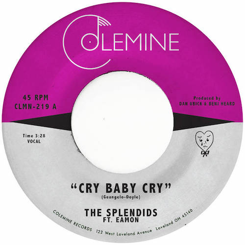 THE SPLENDIDS & EAMON / CRY BABY CRY / BLAME MY HEART (7