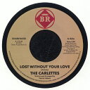 THE CARLETTES / LOST WITHOUT YOUR LOVE / I'M GETTING TIRED (7