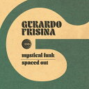GERARDO FRISINA / MYSTICAL FUNK / SPSCED OUT (7