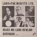 LONY & THE MISFITS LTD. / BIRTHDAY (7