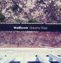 WALLFLOWER / DREAMY DAYS (7