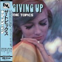 THE TOPICS / GIVING UP (LP)