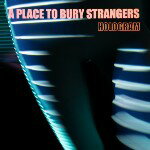 A PLACE TO BURY STRANGERS / HOLOGRAM (LTD / COLOR VINYL) (12")