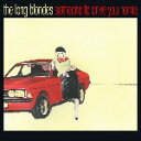 THE LONG BLONDES / SOMEONE TO DRIVE YOU HOME : 15th Anniversary Edition (LTD / C...