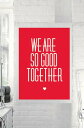 【SALE セール】THE MOTIVATED TYPE | WE ARE SO GOOD TOGETHER | A3 アートプリント/ポスター