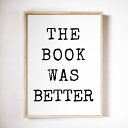 【SALE セール】THE LOVE SHOP | THE BOOK WAS BETTER | A4 アートプリント/ポスター【北欧 シンプル おしゃれ インテ...