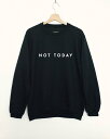 【SALE セール】Vim Tees NOT TODAY sweatshirt (black) スウェット (M/Lサイズ)【タイポグラフィ ミニマリスト 裏起毛】