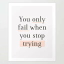 【SALE セール】THE MOTIVATED TYPE | YOU ONLY FAIL WHEN YOU STOP TRYING | A3 アートプリント/ポ...