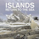 ISLANDS / RETURN TO THE SEA (10TH ANNIVERSARY EDITION) (CD)